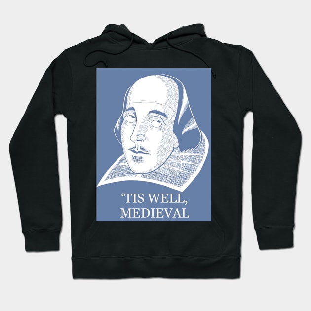 'Tis Well, Medieval Hoodie by ShakespeareApproves